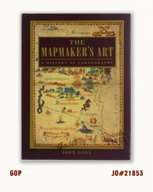 The Mapmaker’s Art (A History of Cartography)